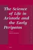 The Science of Life in Aristotle and the Early Peripatos