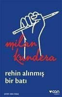 Rehin Alinmis Bir Bati - Kundera, Milan