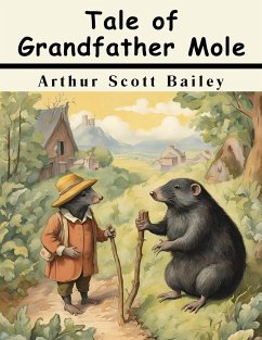 Tale of Grandfather Mole - Arthur Scott Bailey