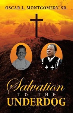 Salvation to the Underdog - Montgomery Sr., Oscar L. Salvation to the Underdog - Montgomery Sr., Oscar L.