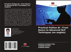 Practical Python AI : From Basics to Advanced NLP Techniques (en anglais) - KUMAR TIPU, RUPESH;BATRA, VANDNA;Punia, Suman