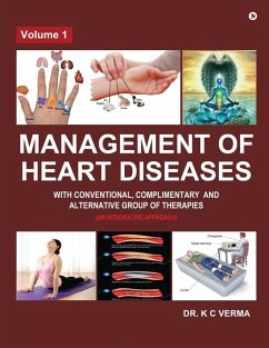 Management of Heart Diseases with Conventional, Complimentary and Alternative Group of Therapies - K C Verma