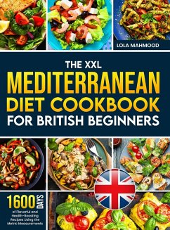 The XXL Mediterranean Diet Cookbook for British Beginners - Mahmood, Lola