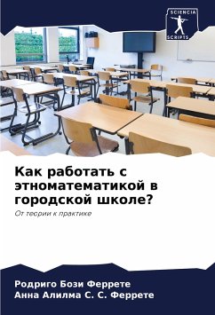 Kak rabotat' s ätnomatematikoj w gorodskoj shkole? - Ferrete, Rodrigo Bozi;S. S. Ferrete, Anna Alilma