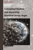 Conceptual Realism and Historicity: Brandom Versus Hegel Conceptual Realism and Historicity: Brandom Versus Hegel