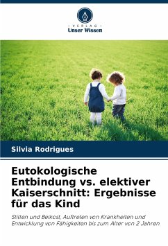 Eutokologische Entbindung vs. elektiver Kaiserschnitt: Ergebnisse für das Kind - Rodrigues, Silvia