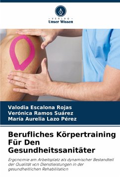 Berufliches Körpertraining Für Den Gesundheitssanitäter - Escalona Rojas, Valodia;Ramos Suárez, Verónica;Lazo Pérez, María Aurelia