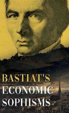 Bastiat's Economic Sophisms - Bastiat, Claude Frédéric