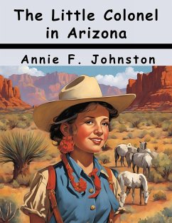 The Little Colonel in Arizona - Annie F. Johnston