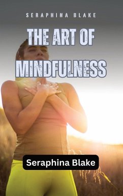 The Art of Mindfulness - Blake, Seraphina