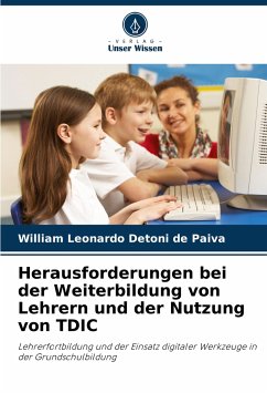 Herausforderungen bei der Weiterbildung von Lehrern und der Nutzung von TDIC - Paiva, William Leonardo Detoni de