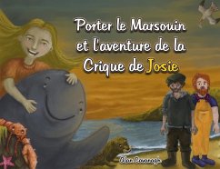 Porter le Marsouin et l'aventure de la Crique de Josie - Cavanagh