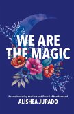 We Are the Magic We Are the Magic