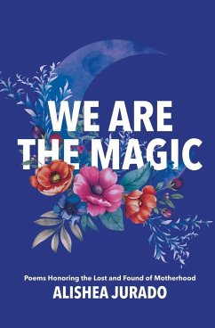 We Are the Magic - Jurado, Alishea D