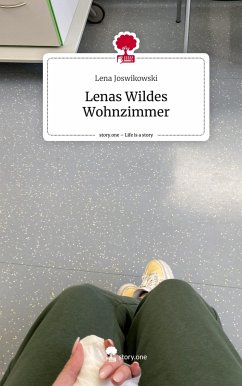Lenas Wildes Wohnzimmer. Life is a Story - story.one - Joswikowski, Lena