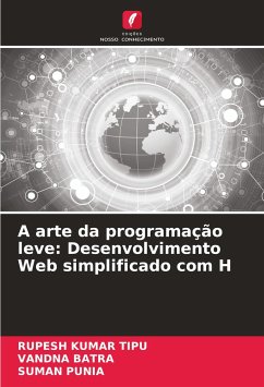 A arte da programação leve: Desenvolvimento Web simplificado com H - KUMAR TIPU, RUPESH;BATRA, VANDNA;Punia, Suman