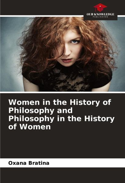 Women in the History of Philosophy and Philosophy in the History of Women