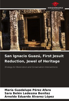 San Ignacio Guazú, First Jesuit Reduction, Jewel of Heritage - Pérez Afara, María Guadalupe;Ledesma Benítez, Sara Belén;Alvarez López, Arnoldo Eduardo