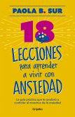 18 Lecciones Para Aprender a Vivir Con Ansiedad / The Anxious Mom Manifesto: 18 Lessons to Control Your Anxiety Monster