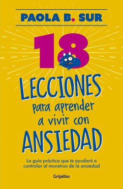 18 Lecciones Para Aprender a Vivir Con Ansiedad / The Anxious Mom Manifesto: 18 Lessons to Control Your Anxiety Monster - Sur, Paola B