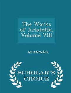 The Works of Aristotle, Volume VIII - Scholar's Choice Edition - Aristoteles