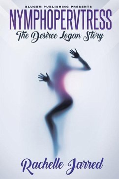 Nymphopervtress: The Desiree Logan Story - Jarred, Rachelle