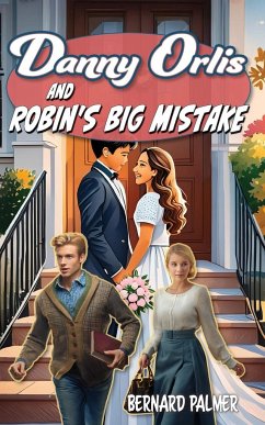 Danny Orlis and Robin's Big Mistake - Palmer, Bernard