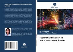 FESTPUNKTTHEOREM IN VERSCHIEDENEN RÄUMEN - Pal, Dr. Rita;Dubey, Dr. Anil Kumar