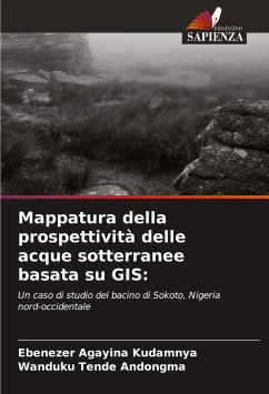 Mappatura della prospettività delle acque sotterranee basata su GIS: - Kudamnya, Ebenezer Agayina;Andongma, Wanduku Tende