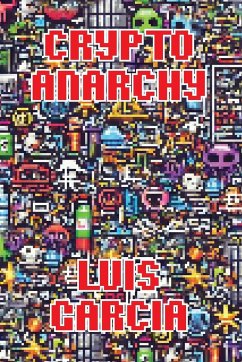 Crypto Anarchy - Garcia, Luis