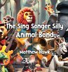 The Sing Songer Silly Animal Band - Bild 1