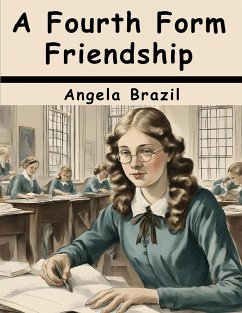 A Fourth Form Friendship - Angela Brazil