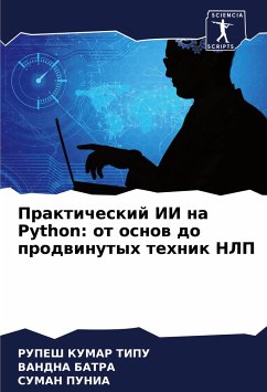 Prakticheskij II na Python: ot osnow do prodwinutyh tehnik NLP - KUMAR TIPU, RUPESH;BATRA, VANDNA;Punia, Suman