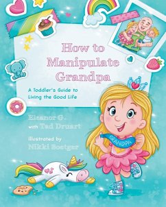 How to Manipulate Grandpa - Druart, Tad; G., Eleanor