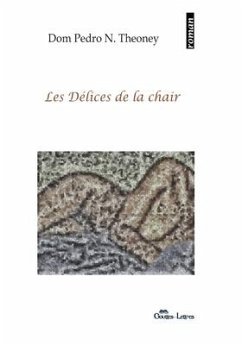 Les délices de la chair - Theoney, Dom Pedro N