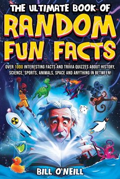 The Ultimate Book of Random Fun Facts - O'Neill, Bill