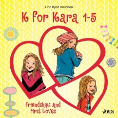 K for Kara 1-5. Friendships and First Loves (MP3-Download) - Knudsen, Line Kyed