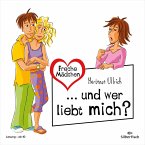 Freche Mädchen: ... und wer liebt mich? (MP3-Download)