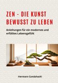 Zen - die Kunst bewusst zu Leben