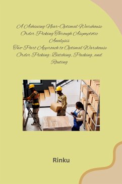 Achieving Near-Optimal Warehouse Order Picking Through Asymptotic Analysis - Rinku
