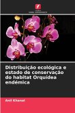 Distribuição ecológica e estado de conservação do habitat Orquídea endémica Distribuição ecológica e estado de conservação do habitat Orquídea endémica