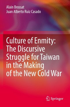 Culture of Enmity: The Discursive Struggle for Taiwan in the Making of the New Cold War - Brossat, Alain;Ruiz Casado, Juan Alberto