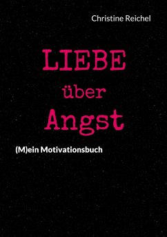 Liebe über Angst - Reichel, Christine