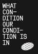 What condition our condition is in - Bild 1