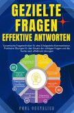 Gezielte Fragen, Effektive Antworten Gezielte Fragen, Effektive Antworten