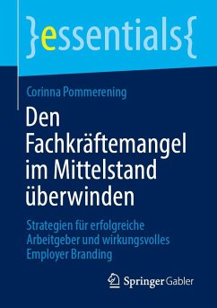 Den Fachkräftemangel im Mittelstand überwinden - Pommerening, Corinna