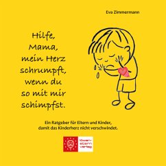 Cover Hilfe, Mama, mein Herz schrumpft, wenn du so mit mir schimpfst.