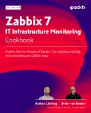 Zabbix 7 IT Infrastructure Monitoring Cookbook (eBook, ePUB)