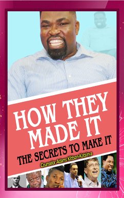 How they made it The secret to make it (eBook, ePUB) - Kittson-Kotsinya, Counselor Adams