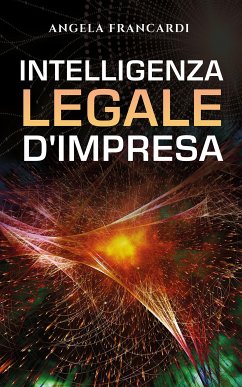 Intelligenza legale d’impresa (eBook, ePUB) - Francardi, Angela